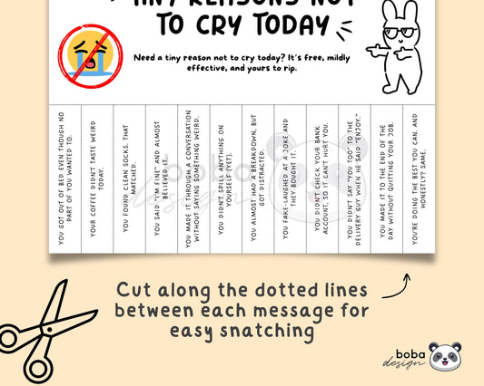 Funny Tiny Reason Not To Cry Today Tear-Off - Printable Office Sign, Cubicle Decor