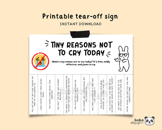 Funny Tiny Reason Not To Cry Today Tear-Off - Printable Office Sign, Cubicle Decor